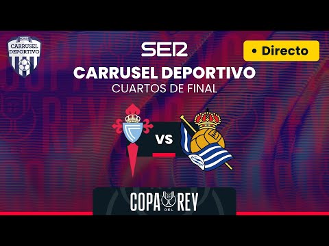 ? CELTA DE VIGO vs REAL SOCIEDAD | CUARTOS DE FINAL DE LA COPA DEL REY 2023/24 | EN DIRECTO