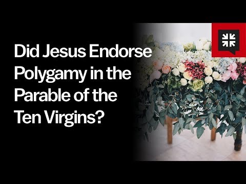 Did Jesus Endorse Polygamy in the Parable of the Ten Virgins? // Ask Pastor John