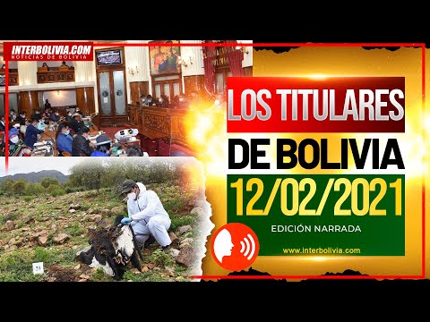 ? LOS TITULARES DE BOLIVIA 12 DE FEBRERO DE 2021 [ ÚLTIMAS NOTICIAS DE BOLIVIA ] EDICIÓN NARRADA ?