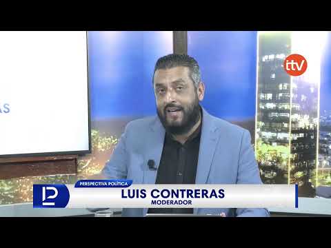 EN VIVO | PERSPECTIVA POLÍTICA CON LUIS CONTRERAS