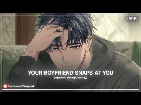 (M4F) Your Boyfriend Snaps At You (Argument) (Yelling) (Apology) ASMR RP