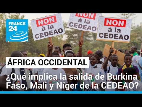 Mali, Níger y Burkina Faso dejan la CEDEAO: ¿qué implicaciones tiene para África occidental?