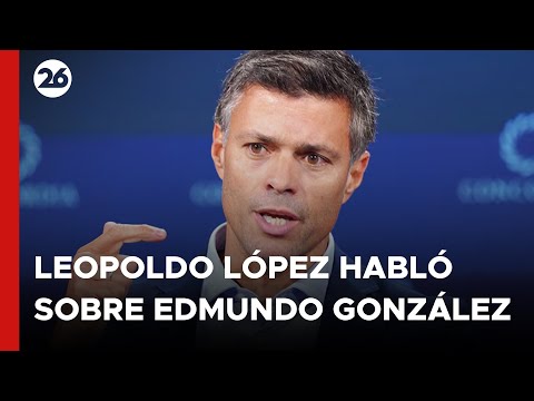 VENEZUELA | El opositor Leopoldo López habló sobre Edmundo González