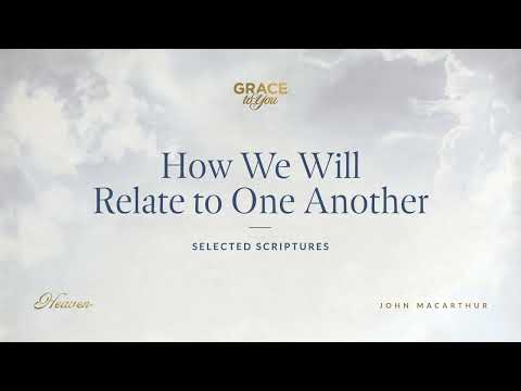 How We Will Relate to One Another (Selected Scriptures) [Audio Only]