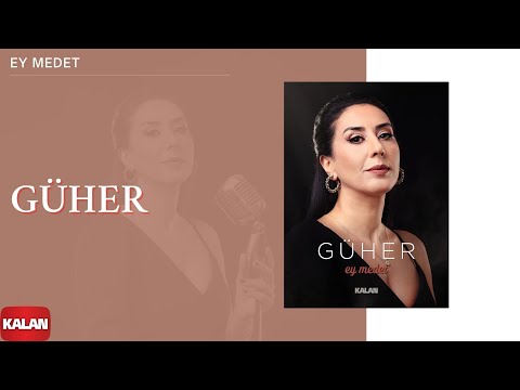 Güher - Ey Medet I Single © 2022 Kalan Müzik