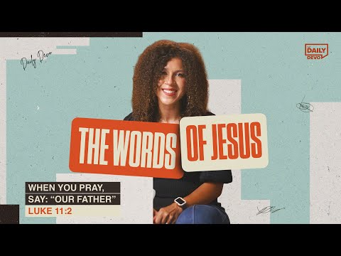 When You Pray, Say: “Our Father” | Luke 11:2 | Daily Devo Bible Study