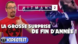 Vido-Test : HITMAN 2 TEST : LA GROSSE SURPRISE DE LA FIN D'ANNE 2018 !