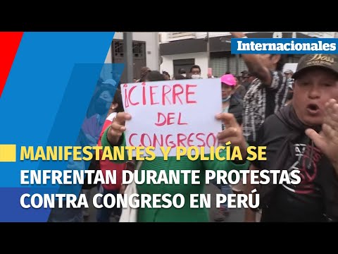 Manifestantes y Policía se enfrentan durante protestas contra Congreso en Perú