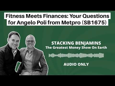 Stacking Benjamins | Fitness Meets Finances: Your Questions for Angelo Poli from Metpro (SB1675)
