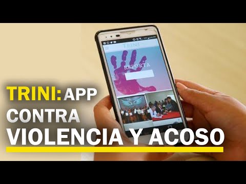 “TRINI” la app para denunciar acoso sexual y violencia contra la mujer