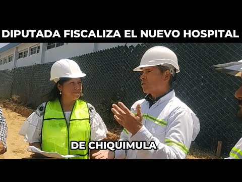 DIPUTADA SONIA GUTIÉRREZ FISCALIZANDO EL HOSPITAL DE CHIQUIMULA, GUATEMALA