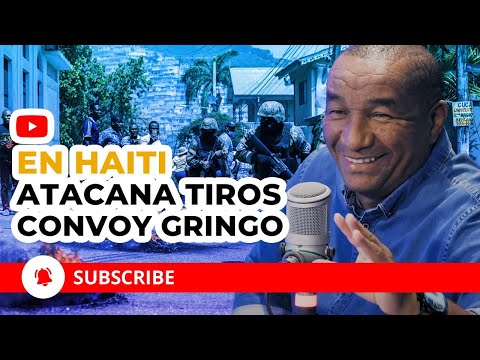 EN HAITI ATACAN A TIROS CONVOY GRINGO!!