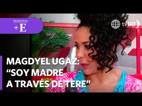 Magdyel Ugaz: “No soy madre, pero la Tere me hace vivirlo”| Más Espectáculos (HOY)