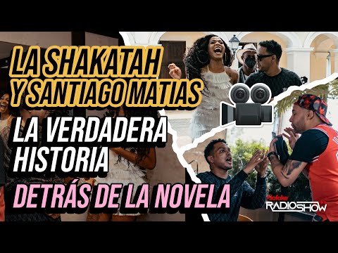 LA SHAKATAH & SANTIAGO MATIAS - LA VERDADERA HISTORIA DETRAS DE LA NOVELA (ALOFOKE RADIO BACKSTAGE)