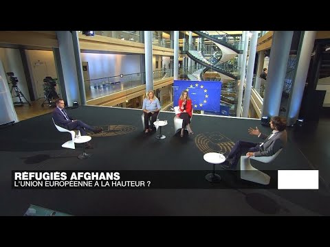 Réfugiés afghans : l’Union européenne est-elle à la hauteur  • FRANCE 24