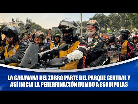La Caravana del Zorro parte del Parque Central y así inicia la peregrinación rumbo a Esquipulas