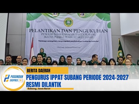 Pengurus IPPAT Subang Periode 2024-2027 Resmi Dilantik