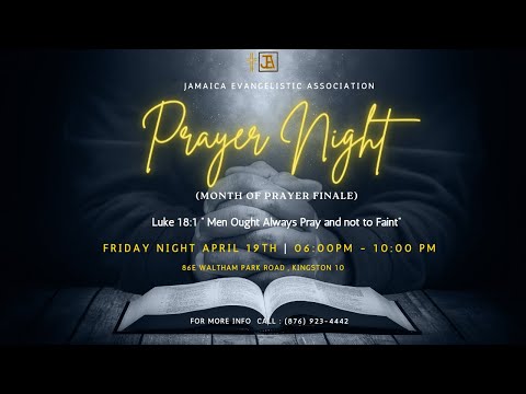 Prayer Night ( Month Of Prayer Finale) 4.19.2024  | @ Jamaica Evangelistic Centre