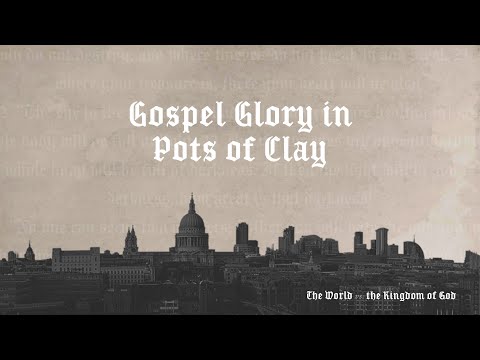 Gospel Glory in Pots of Clay