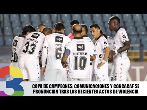 Copa de Campeones: Comunicaciones y CONCACAF se pronuncian tras los recientes actos de violencia