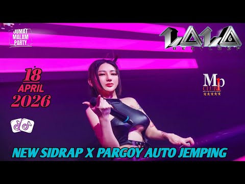NEW SIDRAP X PARGOY AUTO JEMPING” DJ LALA 18 APRIL 2026 MP CLUB GACOR