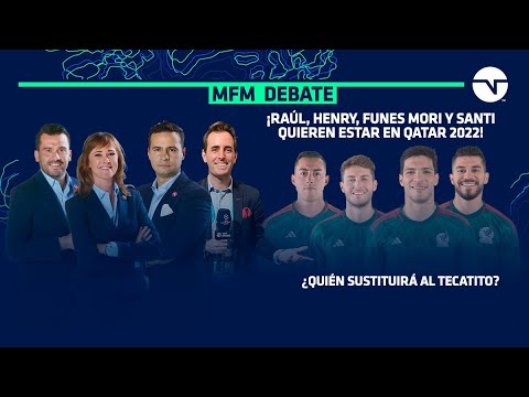 ¿Quiénes deben ser los delanteros del Tri en Qatar? ¡Siguen las bajas rumbo al Mundial! I MFM DEBATE