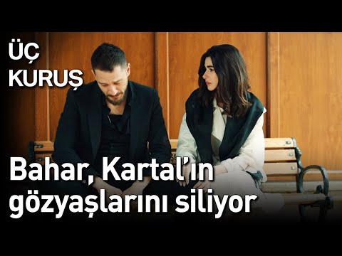 Üç Kuruş 23. Bölüm - Bahar, Kartal'ın Gözyaşlarını Siliyor