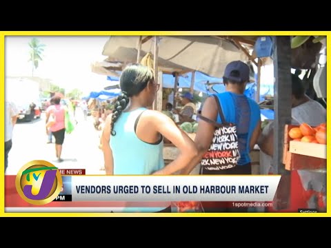 Vendors Urged to Sell in Old Harbour Market | TVJ News - June 28 2021