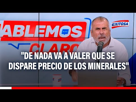 Nicolás Lúcar: Si no sacamos a los corruptos, de nada vale que se dispare el precio de minerales