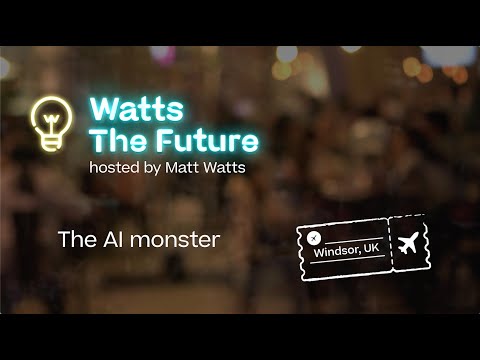 The AI monster | Watts the Future