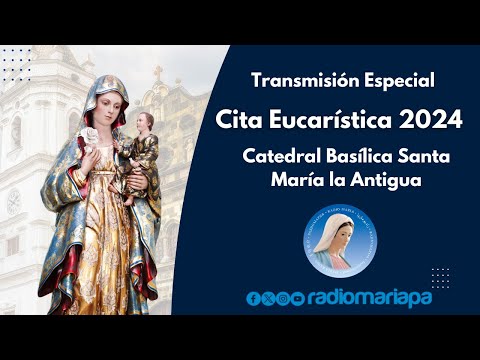 Cita Eucarística 2024 - Catedral Basílica Santa María la Antigua