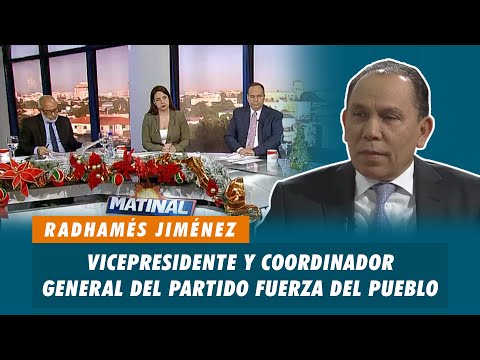 Radhamés Jiménez, Vicepresidente y coordinador general del partido Fuerza del Pueblo | Matinal