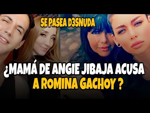 ESCÁNDALO!!!! MAMÁ DE ANGIE JIBAJA AFIRMÓ QUE ROMINA GACHOY SE PASEA D3SNUDA DELANTE DE SUS NIETOS