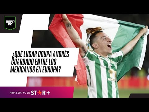 ANDRÉS #GUARDADO, ¿Qué lugar OCUPA entre los MEJORES MEXICANOS en #EUROPA?