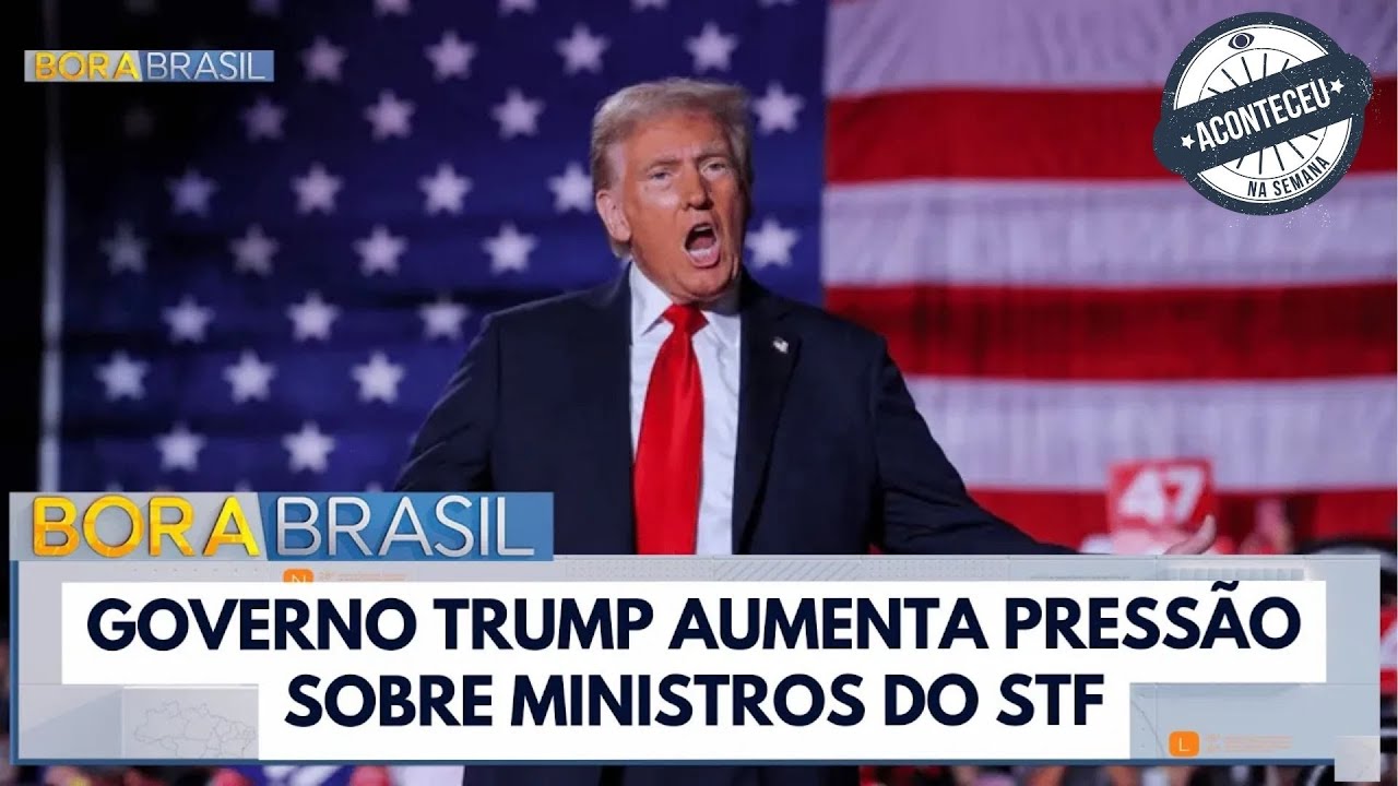Governo Trump aumenta pressão sobre ministros do STF | Aconteceu na Semana