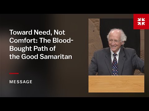 Toward Need, Not Comfort: The Blood-Bought Path of the Good Samaritan