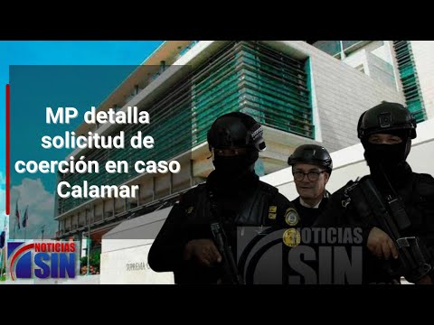 MP detalla solicitud de coerción en caso Calamar