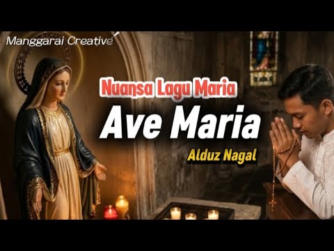 Lagu Maria Terbaru-AVE MARIA-Cipt. Alduz Nagal-Manggarai Creative