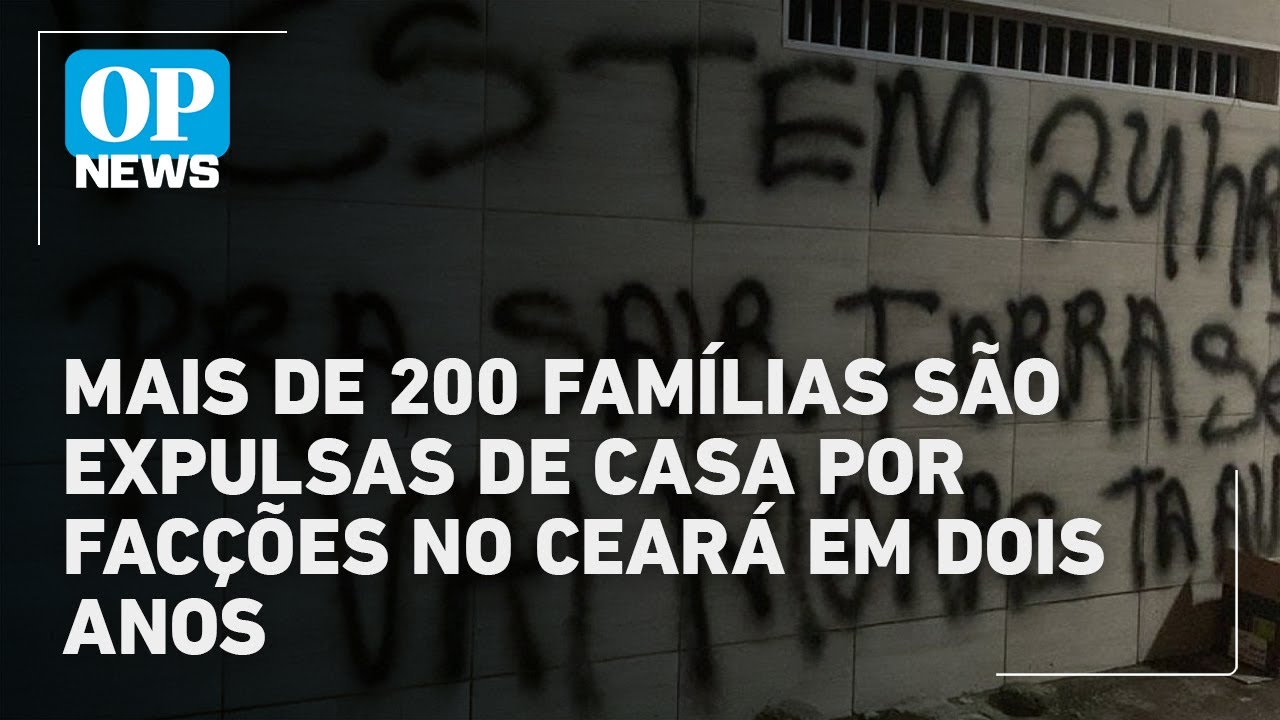 Facções criminosas expulsam mais de 200 famílias no Ceará em dois anos | OP News TV Online Facções criminosas expulsam mais de 200 famílias no Ceará em dois anos | OP News