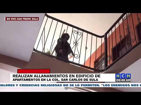 Realizan allanamientos en edificio de apartamentos en la Col. San Carlos de Sula