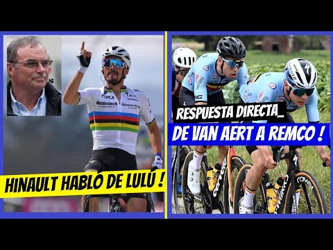 -HINAULT Habló de ALAPHILIPPE ? -VAN AERT responde a EVENEPOEL