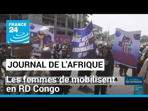 RD Congo : des femmes se mobilisent contre la guerre dans l'est du pays • FRANCE 24
