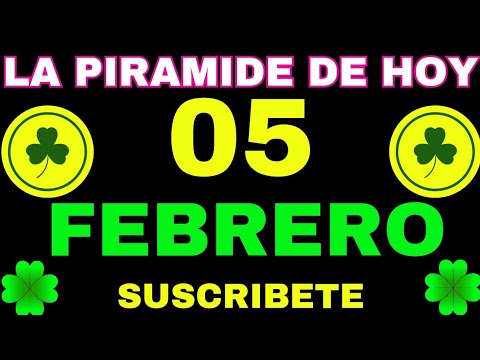 LA PIRÁMIDE DE LOS NÚMEROS PARA HOY 05 DE FEBRERO 2024