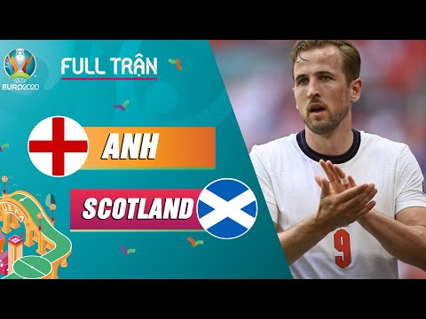 FULL TRẬN | Anh - Scotland | Chia điểm nhạt nhòa | EURO 2020