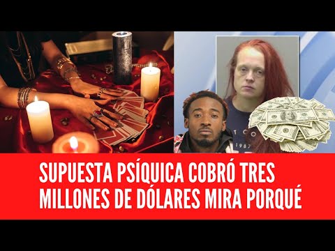 SUPUESTA PSÍQUICA COBRÓ TRES MILLONES DE DÓLARES MIRA PORQUÉ