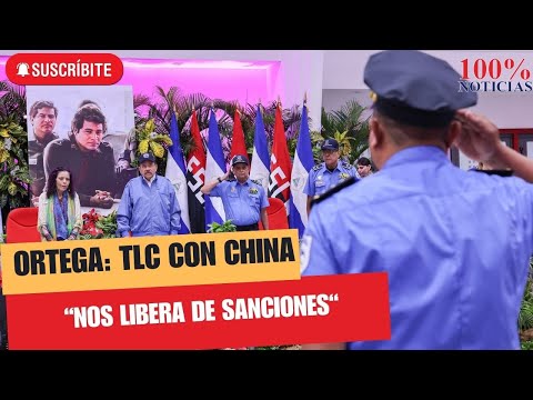 Daniel Ortega dice que acuerdo con China nos libera de cualquier sanción