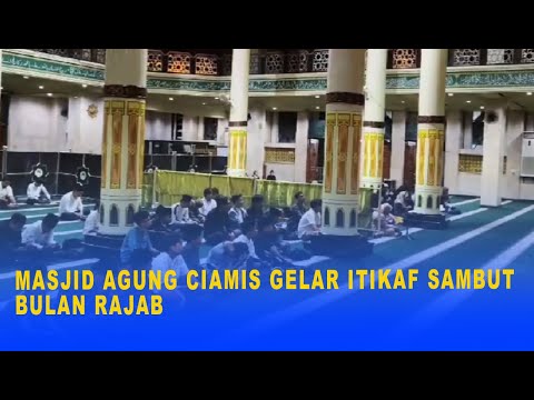 MASJID AGUNG CIAMIS GELAR ITIKAF SAMBUT BULAN RAJAB