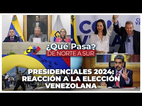 Presidenciales 2024: Reacción a la elección venezolana - ¿Qué Pasa? De Norte a Sur