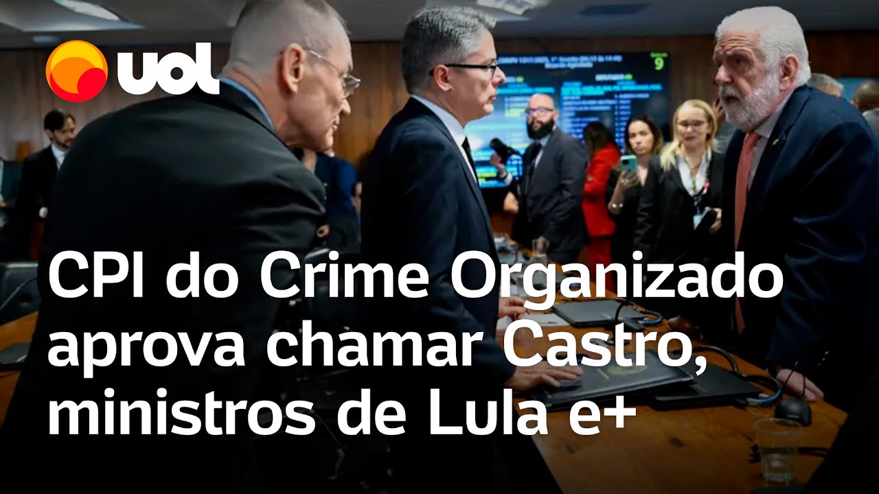 CPI do Crime Organizado aprova chamar Castro Tarcísio ministros de Lula jornalista do UOL e mais