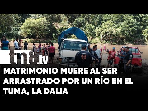 Matrimonio muere al ser arrastrado por un río en el Tuma, La Dalia - Nicaragua